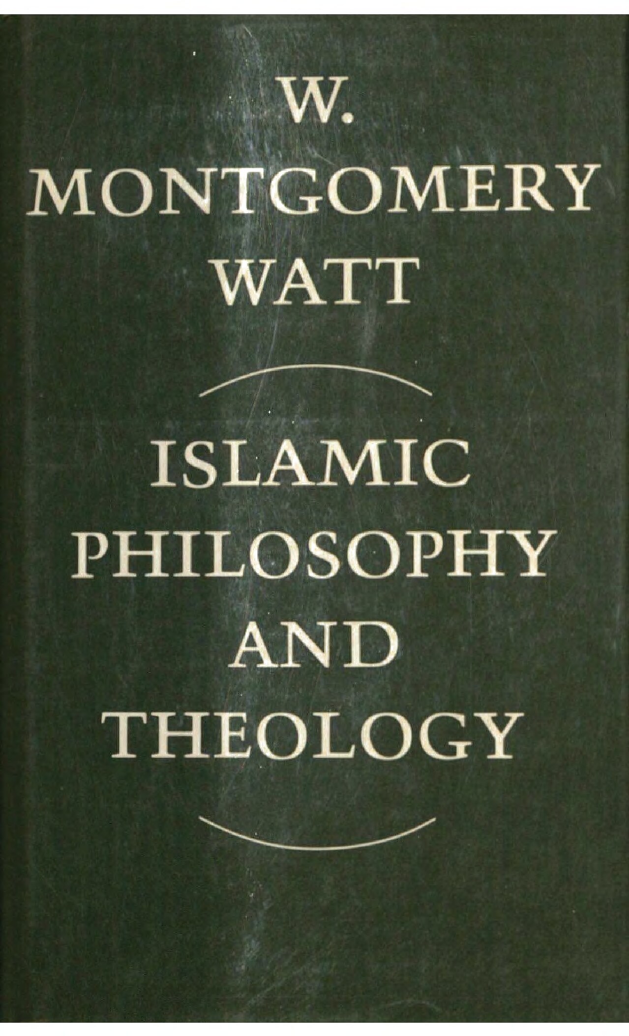 Islamic Philosophy and Theology -- William Montgomery Watt -- 2, 1962 -- Edinburg University Press -- isbn13 9780202362724 -- 1125f14b0f12a569d6f8cd43bea364da -- Anna’s Archive